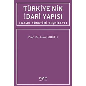 Türkiye’nin İdari Yapısı: Kamu Yönetimi Teşkilatı - İsmet Giritli