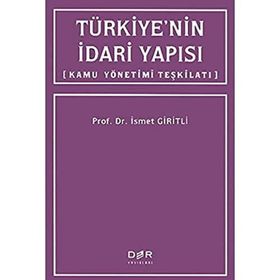 Türkiye’nin İdari Yapısı: Kamu Yönetimi Teşkilatı - İsmet Giritli