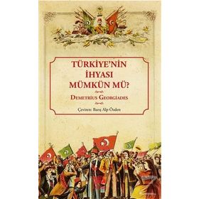 Türkiye'nin İhyası Mümkün Mü? - Demetrius Georgiades