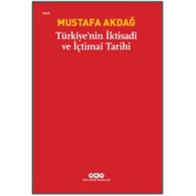 TÜRKİYE'NİN İKTİSADİ VE İÇTİMAİ TARIHI - MUSTAFA AKDAĞ
