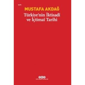TÜRKİYE'NİN İKTİSADİ VE İÇTİMAİ TARIHI - MUSTAFA AKDAĞ