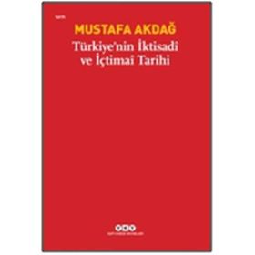 TÜRKİYE'NİN İKTİSADİ VE İÇTİMAİ TARIHI - MUSTAFA AKDAĞ
