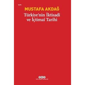 TÜRKİYE'NİN İKTİSADİ VE İÇTİMAİ TARIHI - MUSTAFA AKDAĞ