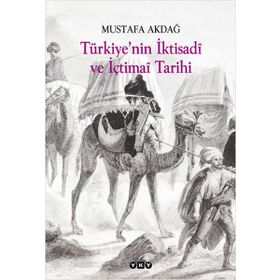 TÜRKİYE'NİN İKTİSADİ VE İÇTİMAİ TARIHI - MUSTAFA AKDAĞ