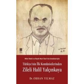 TÜRKİYE´NİN İLK KOMÜNİSTLERİNDEN ZILELI HALIL YALÇINKAYA - ORHAN YILMAZ