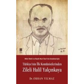 TÜRKİYE´NİN İLK KOMÜNİSTLERİNDEN ZILELI HALIL YALÇINKAYA - ORHAN YILMAZ
