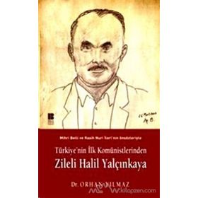 TÜRKİYE´NİN İLK KOMÜNİSTLERİNDEN ZILELI HALIL YALÇINKAYA - ORHAN YILMAZ