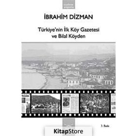TÜRKİYE´NİN İLK KÖY GAZETESI VE BILAL KÖYDEN - İBRAHİM DIZMAN