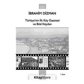 TÜRKİYE´NİN İLK KÖY GAZETESI VE BILAL KÖYDEN - İBRAHİM DIZMAN