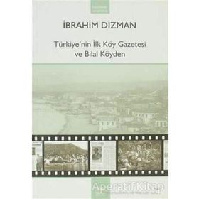TÜRKİYE´NİN İLK KÖY GAZETESI VE BILAL KÖYDEN - İBRAHİM DIZMAN