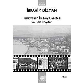 TÜRKİYE´NİN İLK KÖY GAZETESI VE BILAL KÖYDEN - İBRAHİM DIZMAN