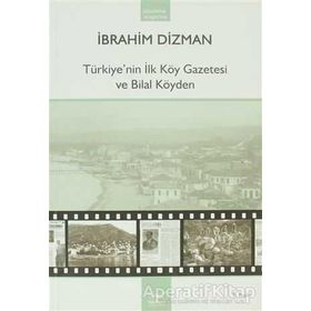 TÜRKİYE´NİN İLK KÖY GAZETESI VE BILAL KÖYDEN - İBRAHİM DIZMAN