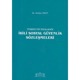 Türkiye’nin İmzaladığı İkili Sosyal Güvenlik Sözleşmeleri - Hediye Ergin