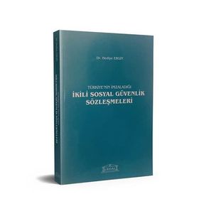 Türkiye’nin İmzaladığı İkili Sosyal Güvenlik Sözleşmeleri - Hediye Ergin