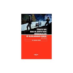 Türkiyenin Irak ve Suriyedeki Müdahaleleri ve Uluslararası Hukuk Akçağ Yayınları