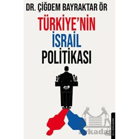 Türkiye'nin İsrail Politikası - Çiğdem Bayraktar Ör