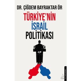Türkiye'nin İsrail Politikası - Çiğdem Bayraktar Ör