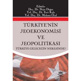 TÜRKİYENİN JEOEKONOMISI VE JEOPOLİTİKASI - NEJAT DOĞAN, FERIT KULA,MEMET ÖCAL
