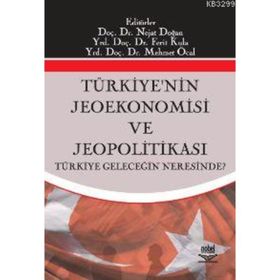 TÜRKİYENİN JEOEKONOMISI VE JEOPOLİTİKASI - NEJAT DOĞAN, FERIT KULA,MEMET ÖCAL