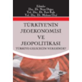 TÜRKİYENİN JEOEKONOMISI VE JEOPOLİTİKASI - NEJAT DOĞAN, FERIT KULA,MEMET ÖCAL