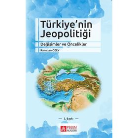 Türkiye'nin Jeopolitiği Değişimler ve Öncelikler - Pegem Akademi Yayıncılık