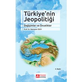 Türkiye'nin Jeopolitiği Değişimler ve Öncelikler - Pegem Akademi Yayıncılık