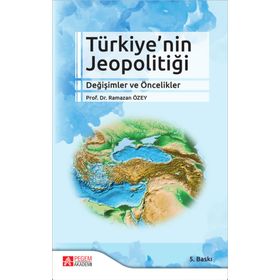 Türkiye'nin Jeopolitiği Değişimler ve Öncelikler - Pegem Akademi Yayıncılık