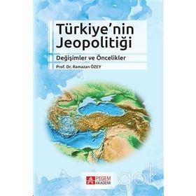 Türkiye’nin Jeopolitiği Değişimler Ve Öncelikler - Ramazan Özey