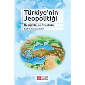 Türkiye’nin Jeopolitiği Değişimler Ve Öncelikler - Ramazan Özey