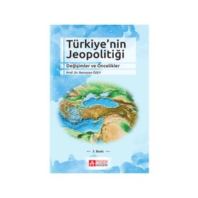 Türkiye’nin Jeopolitiği Değişimler Ve Öncelikler - Ramazan Özey
