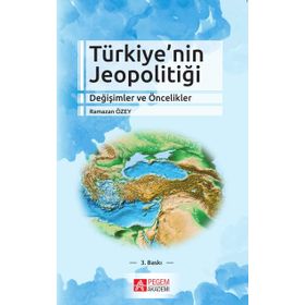 Türkiye’nin Jeopolitiği Değişimler Ve Öncelikler - Ramazan Özey