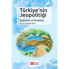 Türkiye’nin Jeopolitiği Değişimler Ve Öncelikler - Ramazan Özey