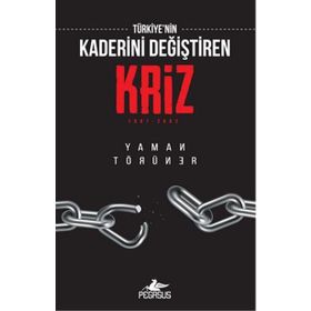 Türkiye'nin Kaderini Değiştiren Kriz - Yaman Törüner