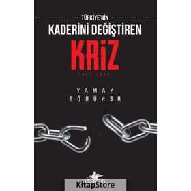 Türkiye'nin Kaderini Değiştiren Kriz - Yaman Törüner