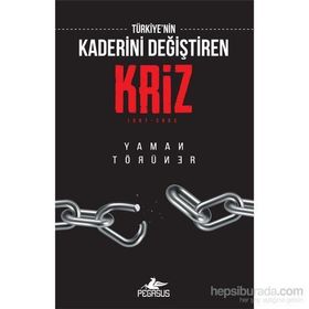 Türkiye'nin Kaderini Değiştiren Kriz - Yaman Törüner