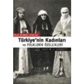 TÜRKİYE'NİN KADINLARI VE FOLKLORIK ÖZELLİKLERİ - JOHN GARNETT
