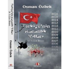 Türkiye’nin Karanlık Yılları - 14 Yıllık Enkaz - Osman Özbek