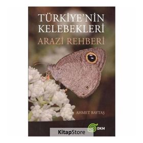 Türkiye'nin Kelebekleri Arazi Rehberi - Ahmet Baytaş