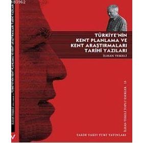 TÜRKİYE'NİN KENT PLANLAMA VE KENT ARAŞTIRMALARI TARIHI YAZILARI - İLHAN TEKELI