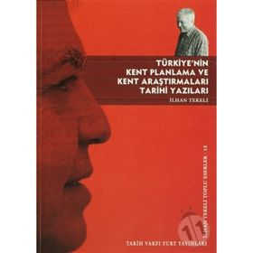 TÜRKİYE'NİN KENT PLANLAMA VE KENT ARAŞTIRMALARI TARIHI YAZILARI - İLHAN TEKELI