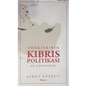 Türkiye’nin Kıbrıs Politikası Ne Olmalıdır? - Aykut Edibali