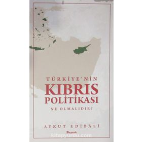 Türkiye’nin Kıbrıs Politikası Ne Olmalıdır? - Aykut Edibali