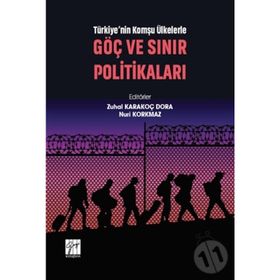 Türkiye'nin Komşu Ülkelerle Göç ve Sınır Politikaları - Zuhal Karakoç Dora Nuri Korkmaz