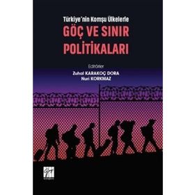 Türkiye'nin Komşu Ülkelerle Göç ve Sınır Politikaları - Zuhal Karakoç Dora Nuri Korkmaz