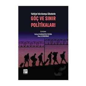 Türkiye'nin Komşu Ülkelerle Göç ve Sınır Politikaları - Zuhal Karakoç Dora Nuri Korkmaz