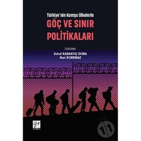 Türkiye'nin Komşu Ülkelerle Göç ve Sınır Politikaları - Zuhal Karakoç Dora Nuri Korkmaz
