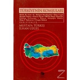 TÜRKİYE'NİN KOMŞULARI - MELEK M. FIRAT, K. MEHMET BÜYÜKÇOLAK, İLHAN UZGEL, MUSTAFA TÜRKEŞ