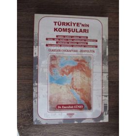 TÜRKIYE'NIN KOMŞULARI ÜLKELER COĞRAFYASI, EKONOMI, JEOPOLITIK - EMRULLAH GÜNEY