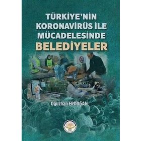 Türkiye’nin Koronavirüs ile Mücadelesinde Belediyeler - Oğuzhan Erdoğan