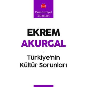 Türkiye'nin Kültür Sorunları - Ekrem Akurgal